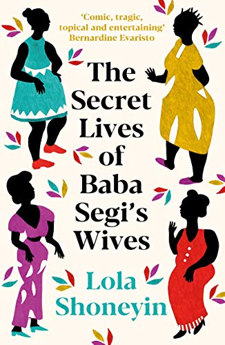 The Secret Lives of Baba Segi’s Wives by Lola Shoneyin
