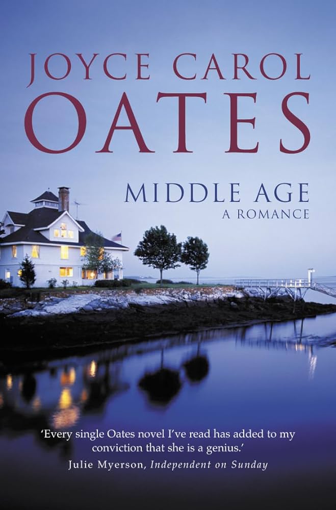 Middle Age- A Romance By Joyce Carol Oates