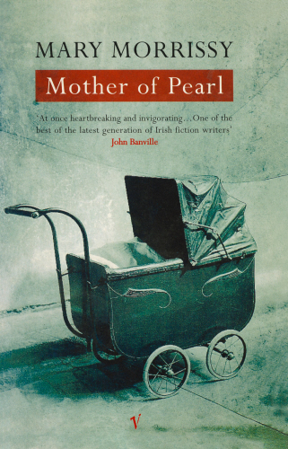 Mother of Pearl by Mary Morrissy