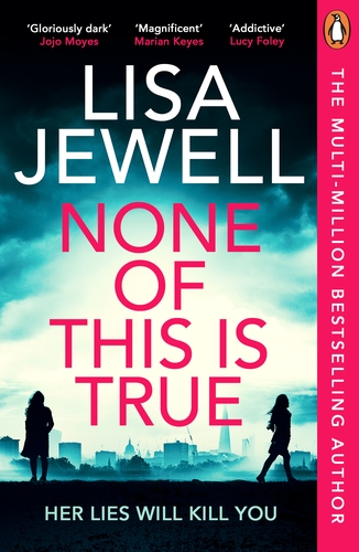 None Of This Is True by Lisa Jewell