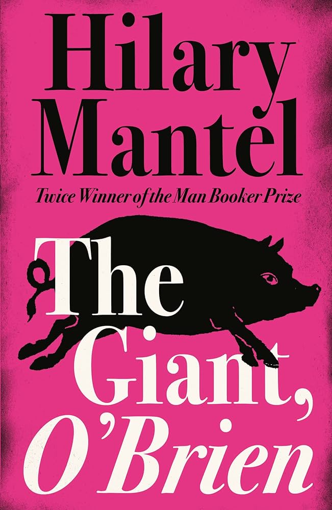 The Giant, O’Brien by Hilary Mantel