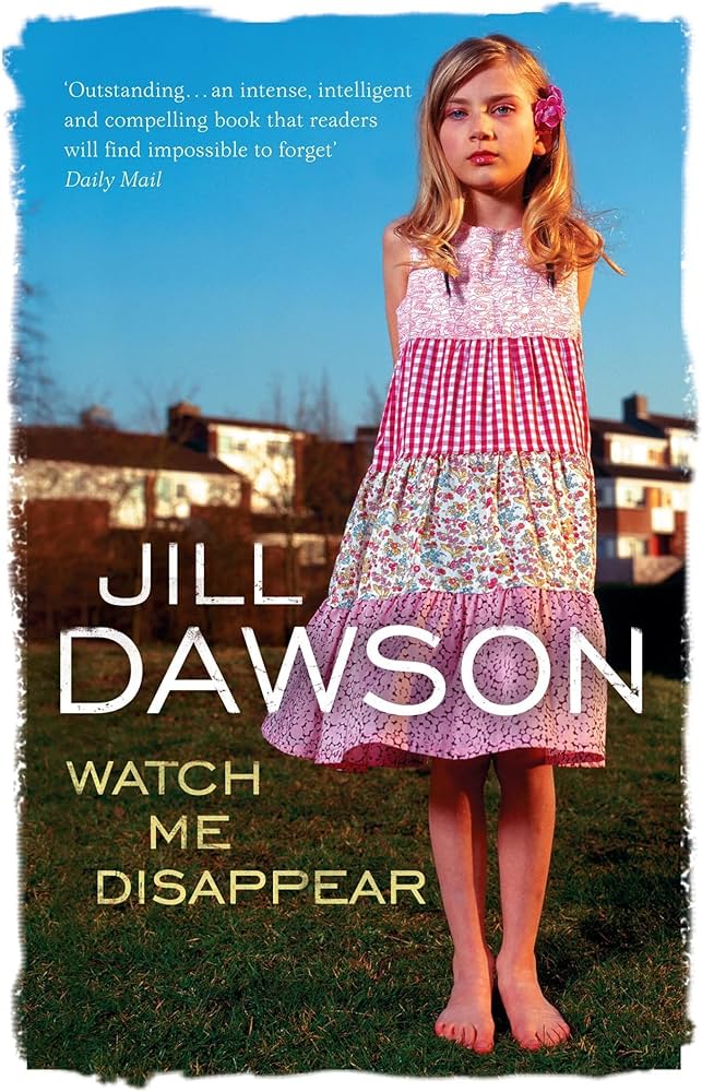 Watch me Disappear by Jill Dawson