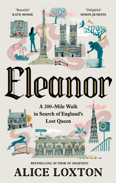 Eleanor: A 200-Mile Walk in Search of England's Lost Queen
