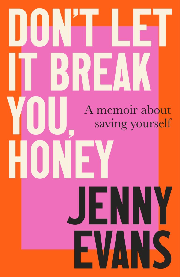 Don’t Let It Break You, Honey: A Memoir About Saving Yourself