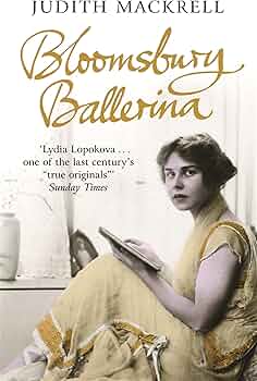 Bloomsbury Ballerina: Lydia Lopokova, Imperial Dancer and Mrs John Maynard Keynes